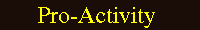Pro-Activity means get out and do something